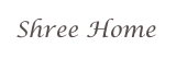 Shree Home